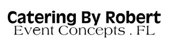 Catering By Robert / Event Concepts & Catering . FL - Catering in Tampa, Florida
